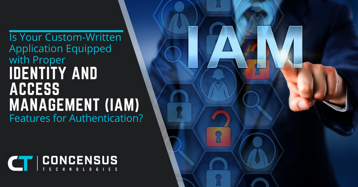 Is Your Custom-Written Application Equipped with Proper Identity and Access Management (IaM) Features for Authentication?