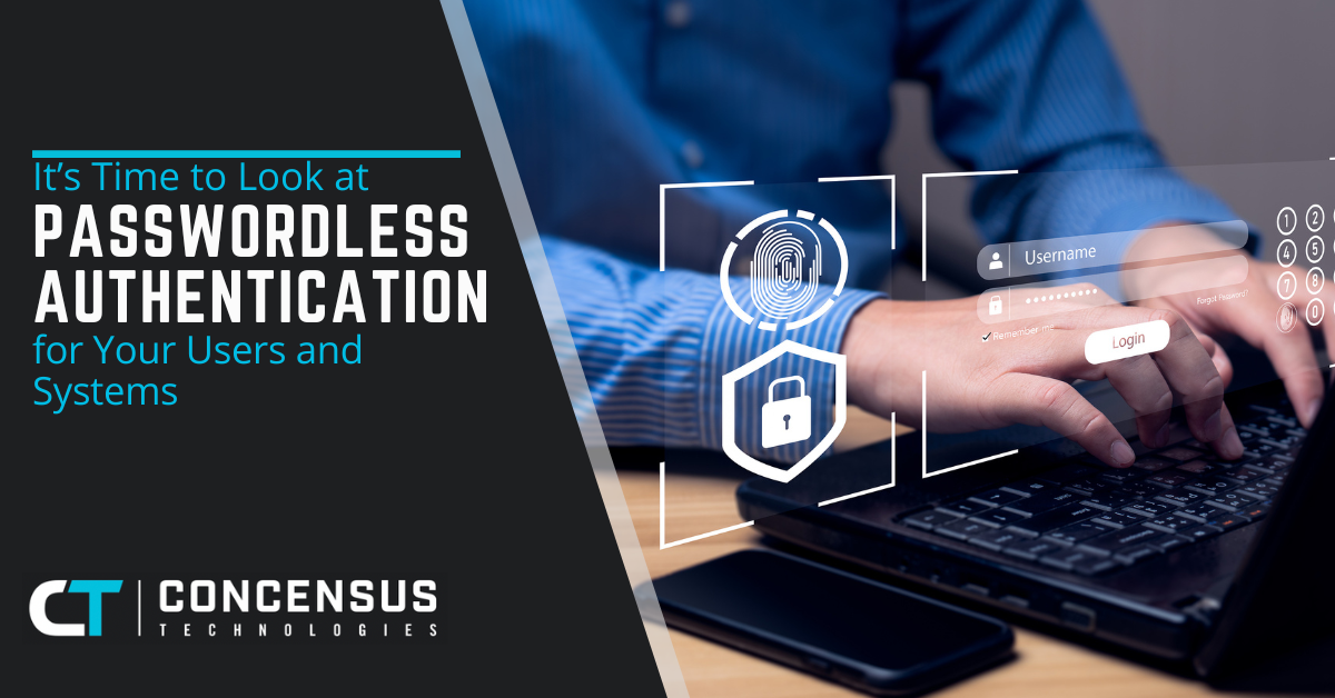It’s Time to Look at Passwordless Authentication for Your Users and Systems
